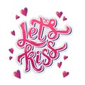 Let`s Kiss. Inspirational hand lettering motivation poster for ValentineÃ¢â¬â¢s Day